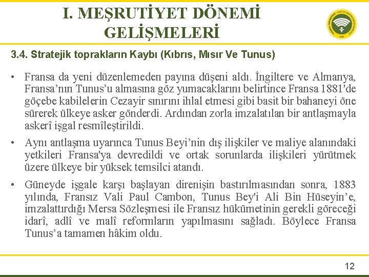 I. MEŞRUTİYET DÖNEMİ GELİŞMELERİ 3. 4. Stratejik toprakların Kaybı (Kıbrıs, Mısır Ve Tunus) •