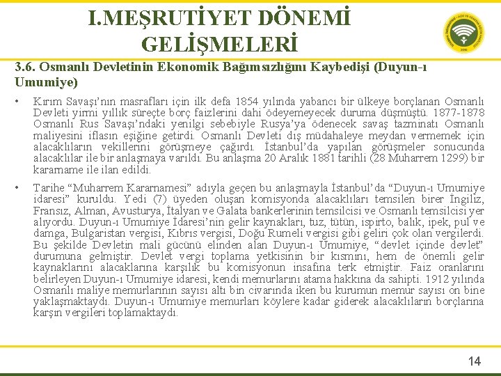 I. MEŞRUTİYET DÖNEMİ GELİŞMELERİ 3. 6. Osmanlı Devletinin Ekonomik Bağımsızlığını Kaybedişi (Duyun-ı Umumiye) •