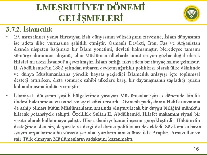 I. MEŞRUTİYET DÖNEMİ GELİŞMELERİ 3. 7. 2. İslamcılık • 19. asrın ikinci yarısı Hıristiyan