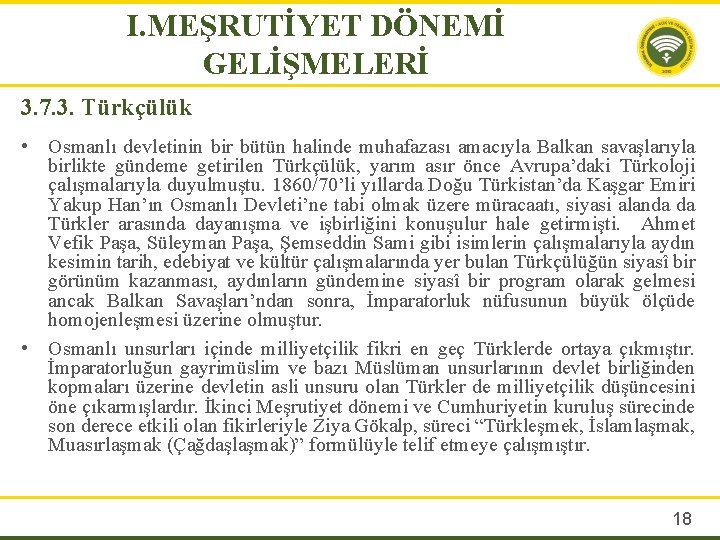 I. MEŞRUTİYET DÖNEMİ GELİŞMELERİ 3. 7. 3. Türkçülük • Osmanlı devletinin bir bütün halinde