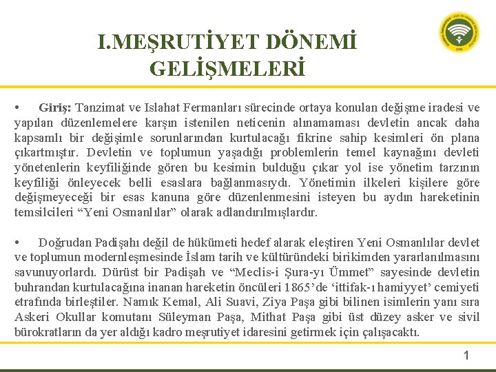 I. MEŞRUTİYET DÖNEMİ GELİŞMELERİ • Giriş: Tanzimat ve Islahat Fermanları sürecinde ortaya konulan değişme