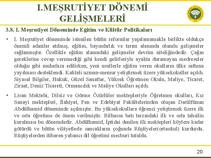 I. MEŞRUTİYET DÖNEMİ GELİŞMELERİ 3. 8. I. Meşrutiyet Döneminde Eğitim ve Kültür Politikaları •