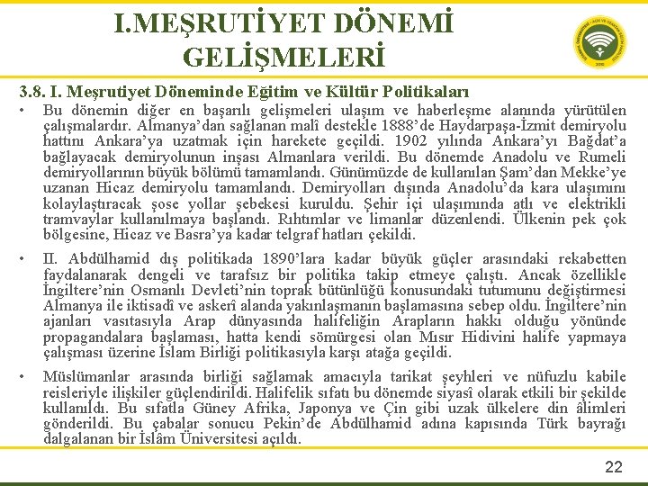 I. MEŞRUTİYET DÖNEMİ GELİŞMELERİ 3. 8. I. Meşrutiyet Döneminde Eğitim ve Kültür Politikaları •