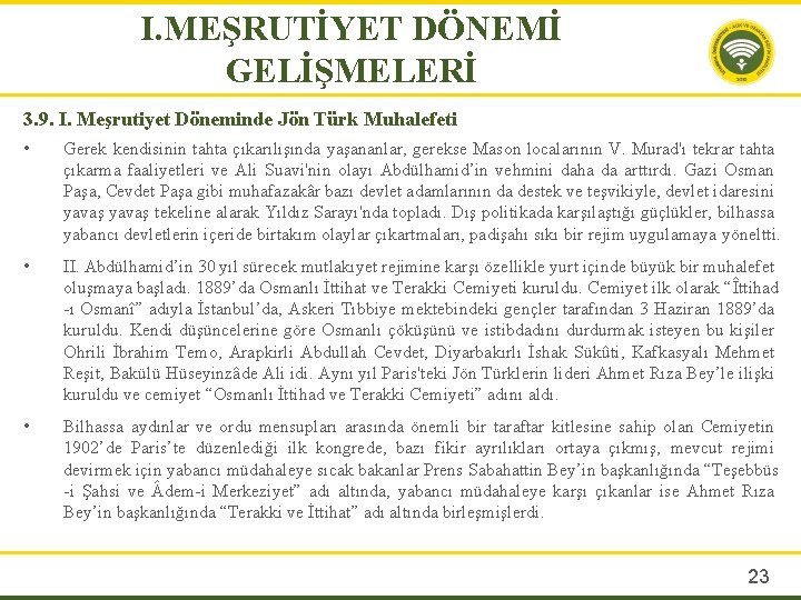 I. MEŞRUTİYET DÖNEMİ GELİŞMELERİ 3. 9. I. Meşrutiyet Döneminde Jön Türk Muhalefeti • Gerek