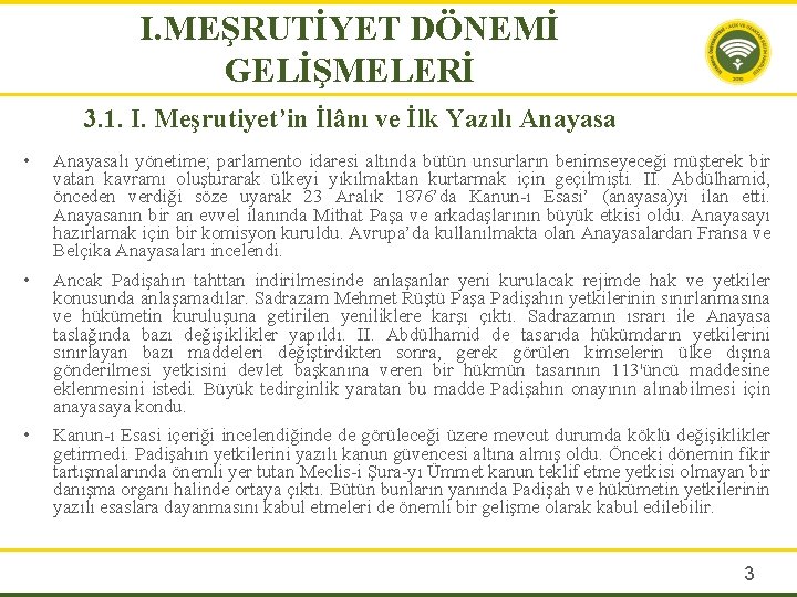 I. MEŞRUTİYET DÖNEMİ GELİŞMELERİ 3. 1. I. Meşrutiyet’in İlânı ve İlk Yazılı Anayasa •