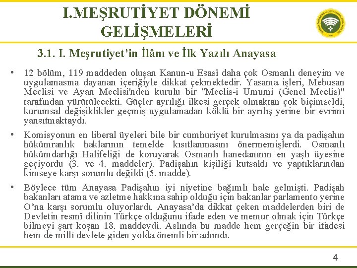 I. MEŞRUTİYET DÖNEMİ GELİŞMELERİ 3. 1. I. Meşrutiyet’in İlânı ve İlk Yazılı Anayasa •