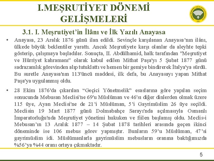 I. MEŞRUTİYET DÖNEMİ GELİŞMELERİ 3. 1. I. Meşrutiyet’in İlânı ve İlk Yazılı Anayasa •