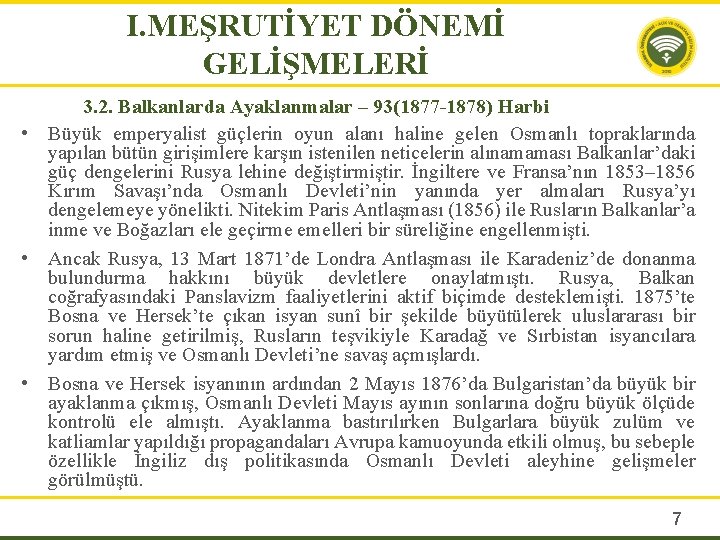 I. MEŞRUTİYET DÖNEMİ GELİŞMELERİ 3. 2. Balkanlarda Ayaklanmalar – 93(1877 -1878) Harbi • Büyük