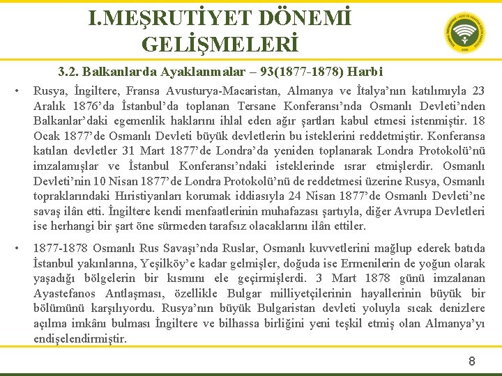 I. MEŞRUTİYET DÖNEMİ GELİŞMELERİ 3. 2. Balkanlarda Ayaklanmalar – 93(1877 -1878) Harbi • Rusya,