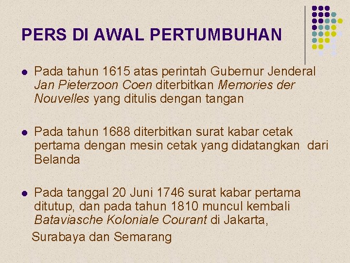 PERS DI AWAL PERTUMBUHAN l Pada tahun 1615 atas perintah Gubernur Jenderal Jan Pieterzoon