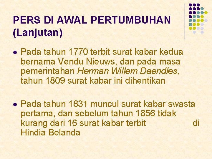 PERS DI AWAL PERTUMBUHAN (Lanjutan) l Pada tahun 1770 terbit surat kabar kedua bernama