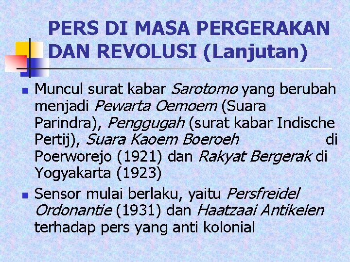 PERS DI MASA PERGERAKAN DAN REVOLUSI (Lanjutan) n n Muncul surat kabar Sarotomo yang