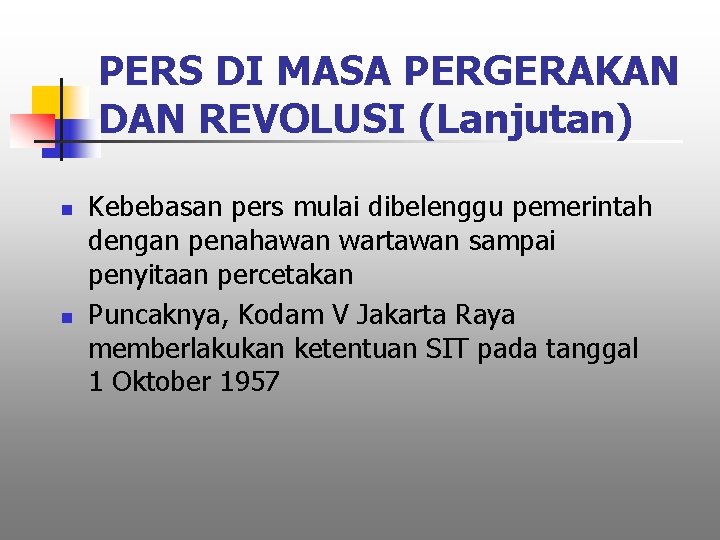 PERS DI MASA PERGERAKAN DAN REVOLUSI (Lanjutan) n n Kebebasan pers mulai dibelenggu pemerintah