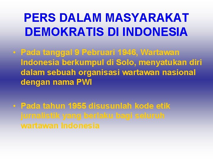 PERS DALAM MASYARAKAT DEMOKRATIS DI INDONESIA • Pada tanggal 9 Pebruari 1946, Wartawan Indonesia