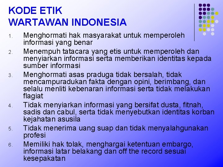 KODE ETIK WARTAWAN INDONESIA 1. 2. 3. 4. 5. 6. Menghormati hak masyarakat untuk