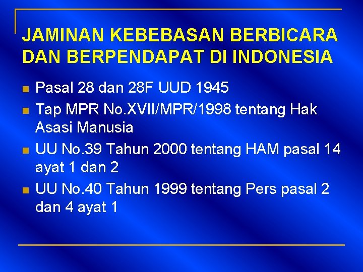 JAMINAN KEBEBASAN BERBICARA DAN BERPENDAPAT DI INDONESIA n n Pasal 28 dan 28 F