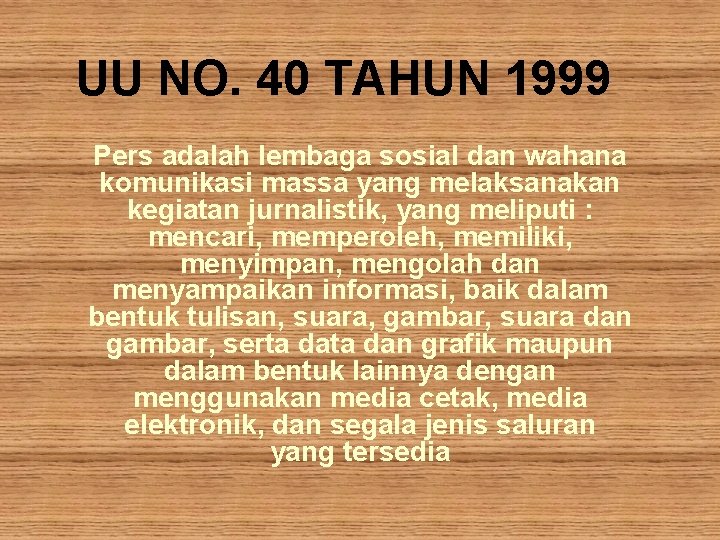 UU NO. 40 TAHUN 1999 Pers adalah lembaga sosial dan wahana komunikasi massa yang