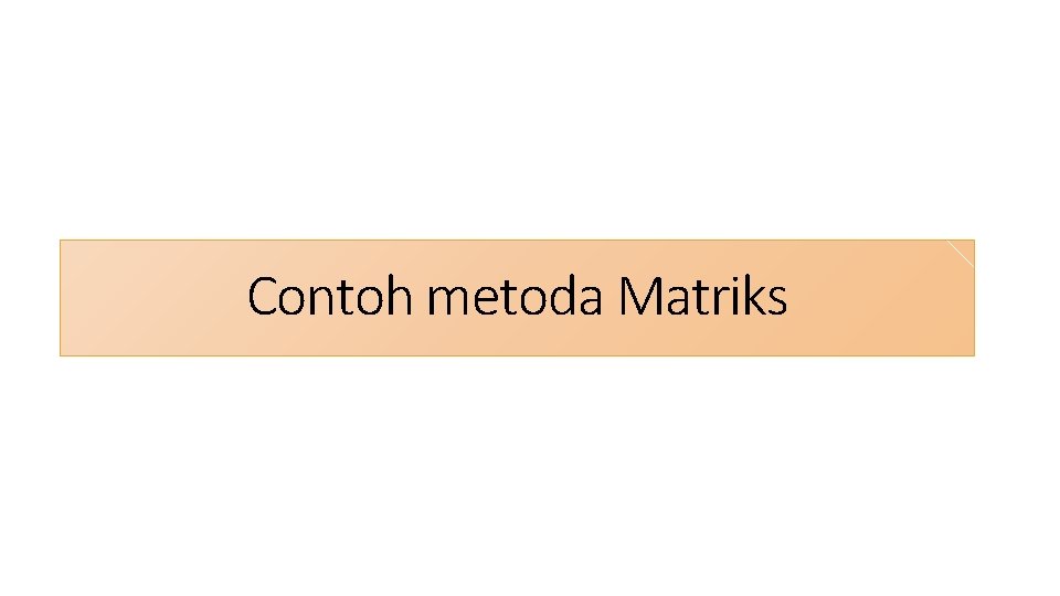 Contoh metoda Matriks 