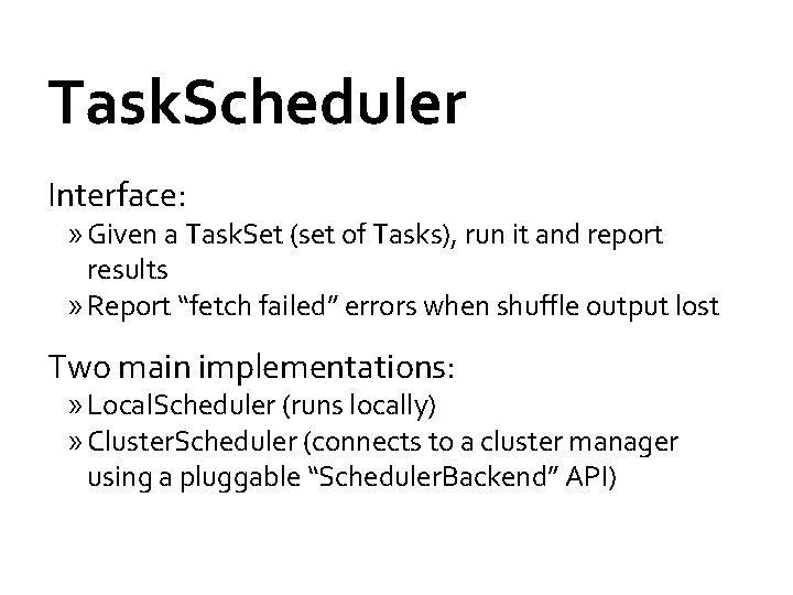 Task. Scheduler Interface: » Given a Task. Set (set of Tasks), run it and Task. Scheduler Interface: » Given a Task. Set (set of Tasks), run it and