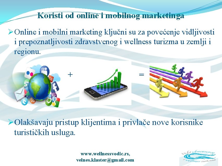 Koristi od online i mobilnog marketinga Ø Online i mobilni marketing ključni su za