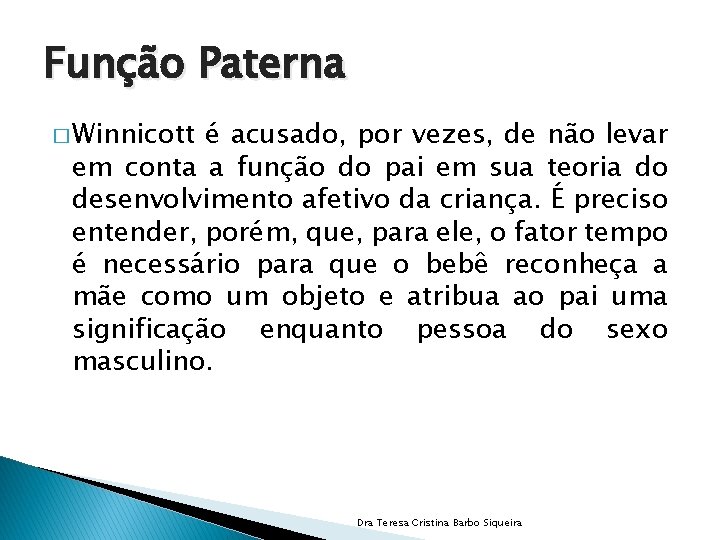 Função Paterna � Winnicott é acusado, por vezes, de não levar em conta a