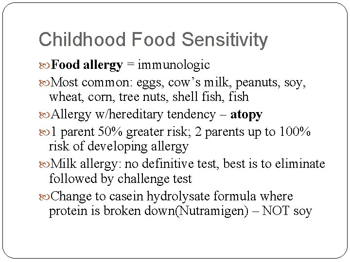 Childhood Food Sensitivity Food allergy = immunologic Most common: eggs, cow’s milk, peanuts, soy,