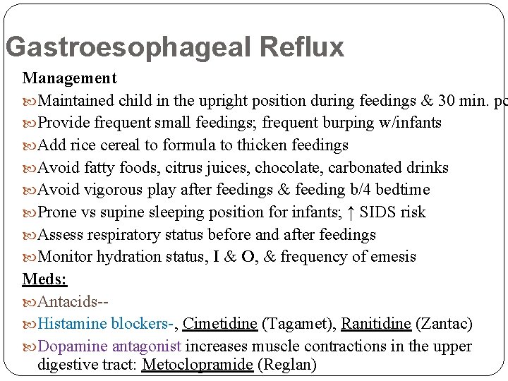 Gastroesophageal Reflux Management Maintained child in the upright position during feedings & 30 min.