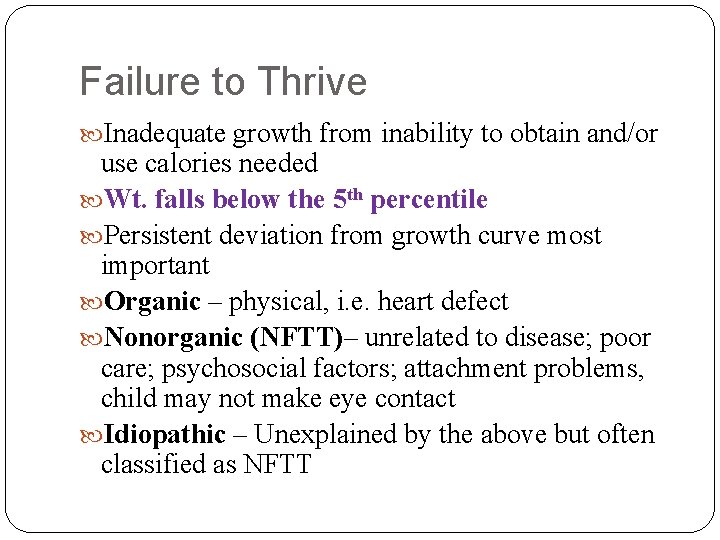 Failure to Thrive Inadequate growth from inability to obtain and/or use calories needed Wt.