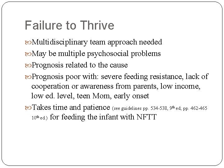 Failure to Thrive Multidisciplinary team approach needed May be multiple psychosocial problems Prognosis related