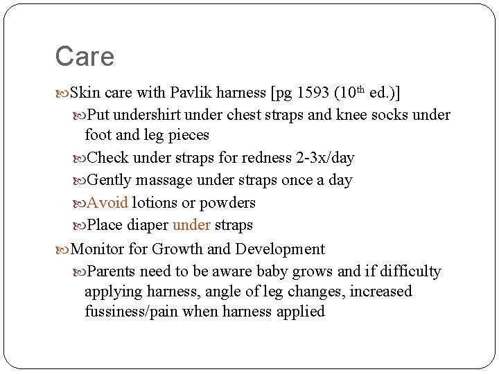 Care Skin care with Pavlik harness [pg 1593 (10 th ed. )] Put undershirt