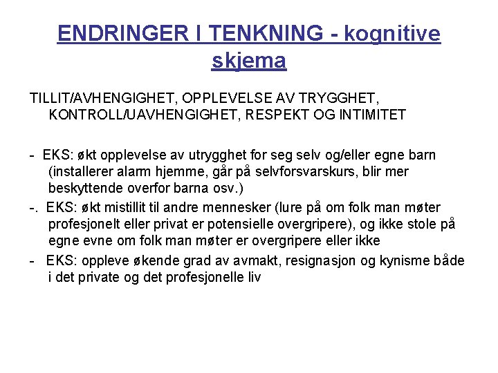 ENDRINGER I TENKNING - kognitive skjema TILLIT/AVHENGIGHET, OPPLEVELSE AV TRYGGHET, KONTROLL/UAVHENGIGHET, RESPEKT OG INTIMITET