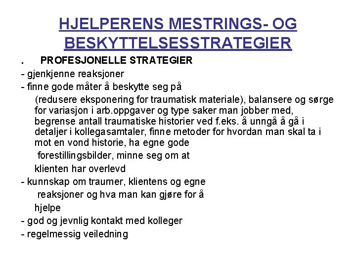 HJELPERENS MESTRINGS- OG BESKYTTELSESSTRATEGIER. PROFESJONELLE STRATEGIER - gjenkjenne reaksjoner - finne gode måter å