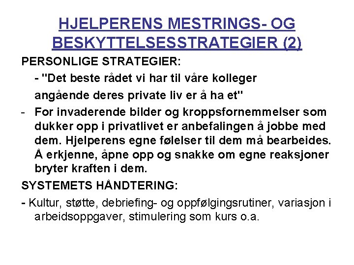 HJELPERENS MESTRINGS- OG BESKYTTELSESSTRATEGIER (2) PERSONLIGE STRATEGIER: - "Det beste rådet vi har til