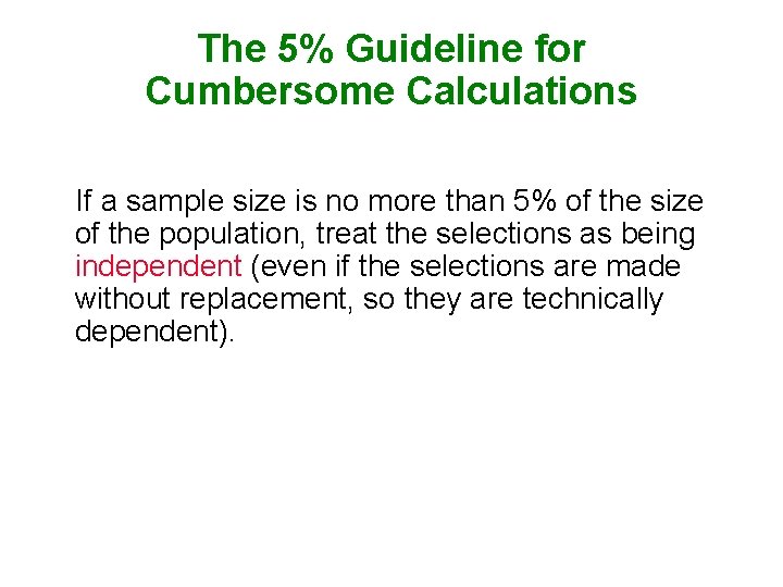 The 5% Guideline for Cumbersome Calculations If a sample size is no more than