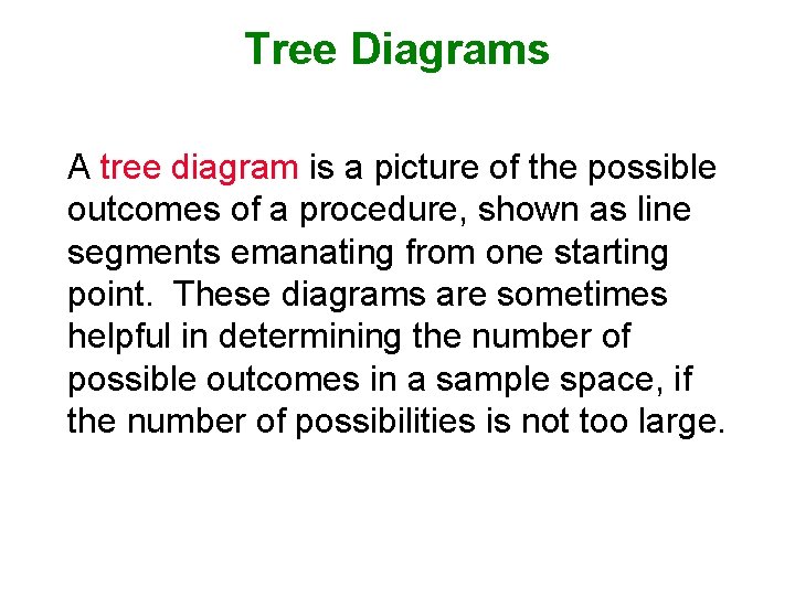 Tree Diagrams A tree diagram is a picture of the possible outcomes of a