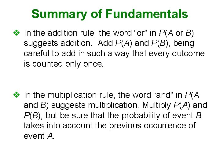 Summary of Fundamentals v In the addition rule, the word “or” in P(A or