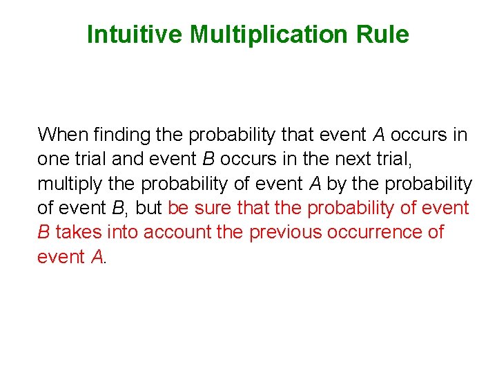 Intuitive Multiplication Rule When finding the probability that event A occurs in one trial