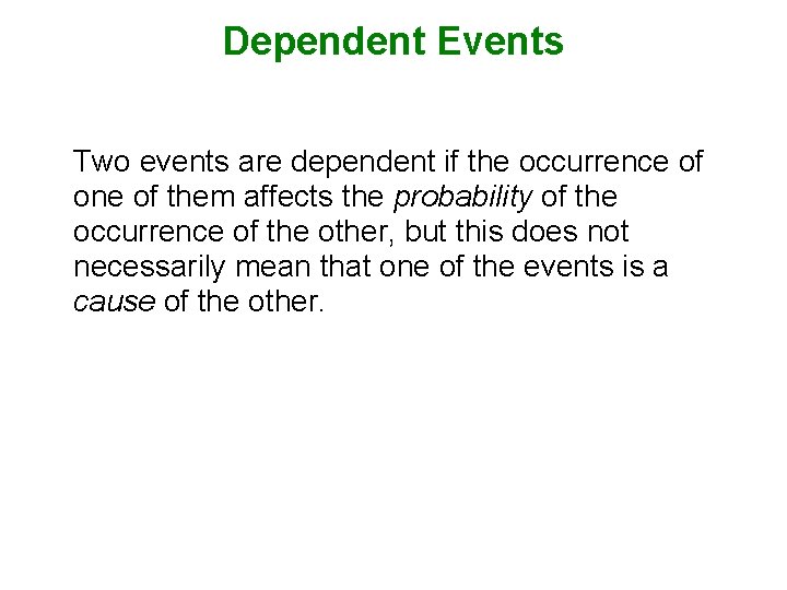 Dependent Events Two events are dependent if the occurrence of one of them affects