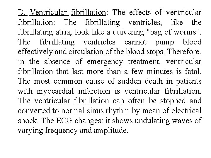 B. Ventricular fibrillation: The effects of ventricular fibrillation: The fibrillating ventricles, like the fibrillating