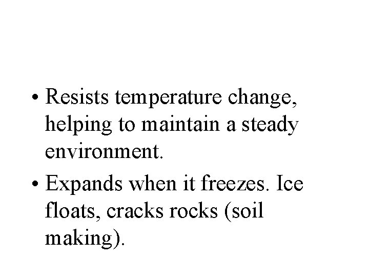 • Resists temperature change, helping to maintain a steady environment. • Expands when • Resists temperature change, helping to maintain a steady environment. • Expands when