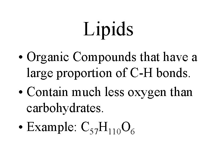 Lipids • Organic Compounds that have a large proportion of C-H bonds. • Contain Lipids • Organic Compounds that have a large proportion of C-H bonds. • Contain