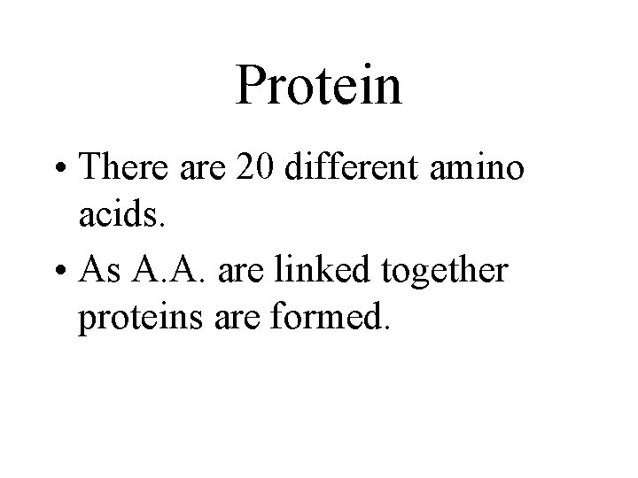 Protein • There are 20 different amino acids. • As A. A. are linked Protein • There are 20 different amino acids. • As A. A. are linked