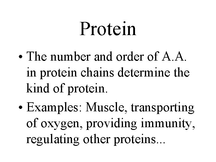 Protein • The number and order of A. A. in protein chains determine the Protein • The number and order of A. A. in protein chains determine the