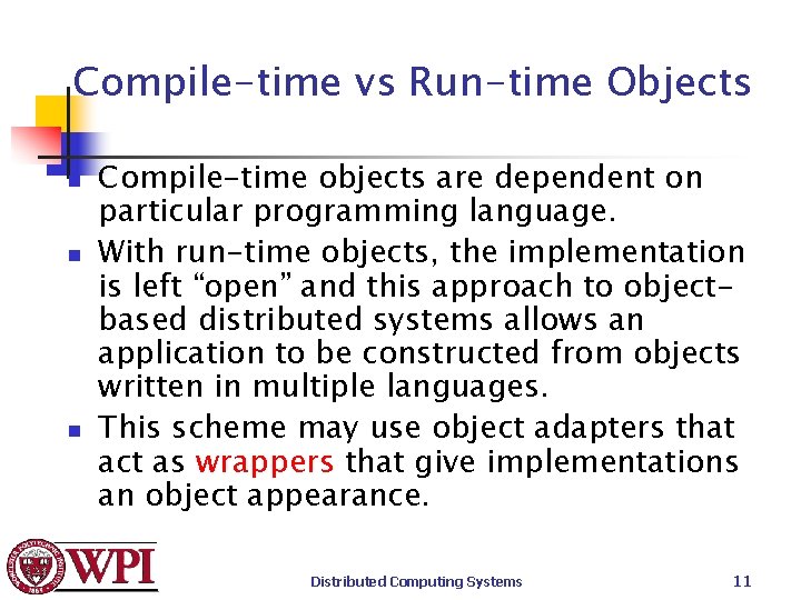 Compile-time vs Run-time Objects n n n Compile-time objects are dependent on particular programming