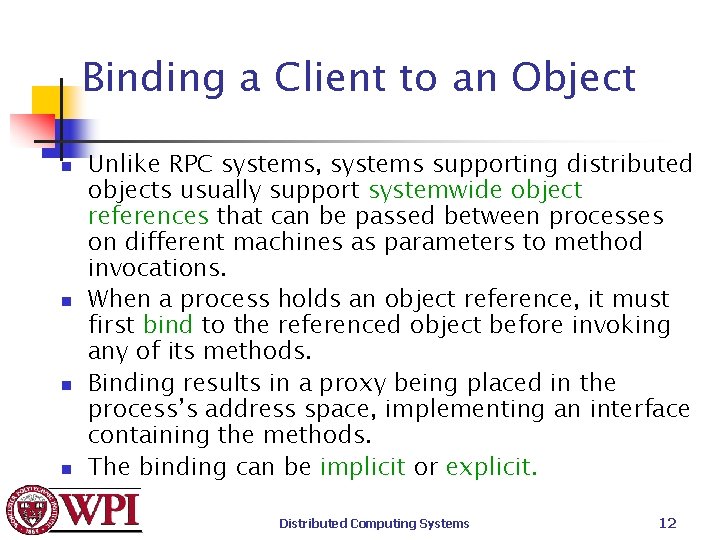 Binding a Client to an Object n n Unlike RPC systems, systems supporting distributed