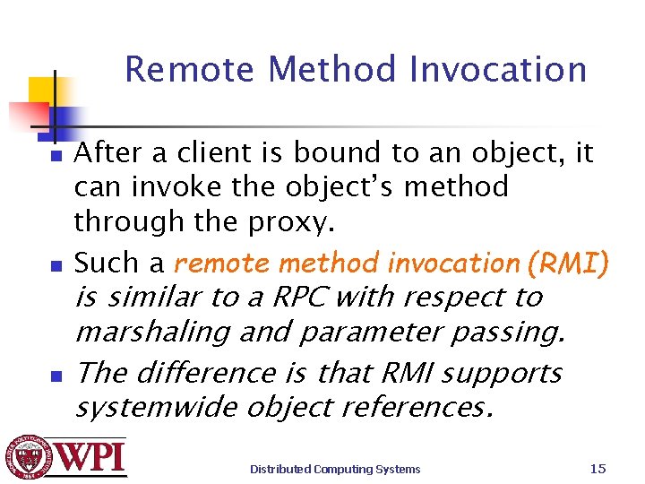 Remote Method Invocation n After a client is bound to an object, it can