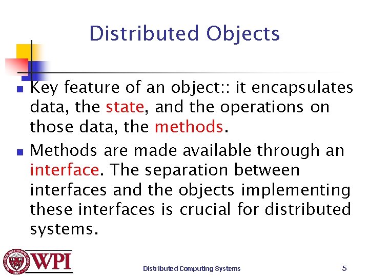 Distributed Objects n n Key feature of an object: : it encapsulates data, the