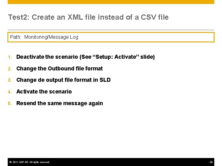 Test 2: Create an XML file instead of a CSV file Path: Monitoring/Message Log