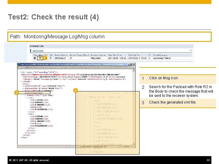 Test 2: Check the result (4) Path: Monitoring/Message Log/Msg column 1 2 © 2011 Test 2: Check the result (4) Path: Monitoring/Message Log/Msg column 1 2 © 2011