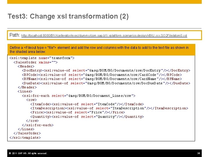 Test 3: Change xsl transformation (2) Path: http: //localhost: 8080/B 1 i. Xcellerator/exec/dummy/com. sap. Test 3: Change xsl transformation (2) Path: http: //localhost: 8080/B 1 i. Xcellerator/exec/dummy/com. sap.